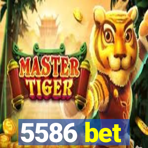 5586 bet